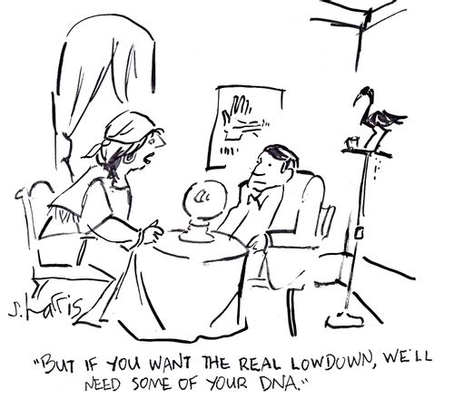 "But if you want the real lowdown, we'll need some of your DNA."