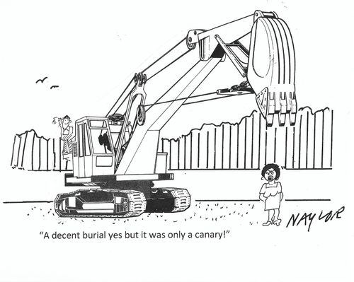 "A decent burial yes but it was only a canary!"