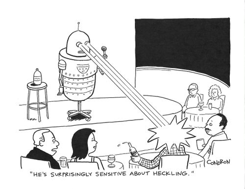 "He's surprisingly sensitive about heckling."
