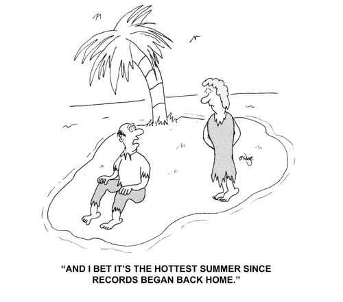 "And I bet it's the hottest summer since records began back home."