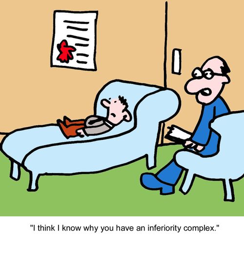 "I think I know why you have an inferiority complex."