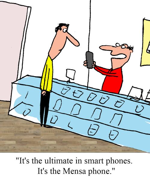 "It's the ultimate in smart phones. It's the Mensa phone."