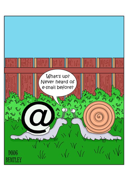 "What's up? Never heard of e-snail before?"