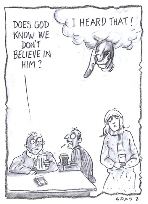 "Does God know we don't believe in him?"