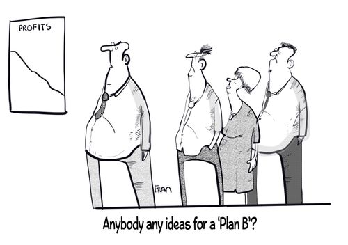 "Anybody any ideas for 'Plan B'?"
