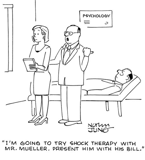 "I'm going to try shock therapy with Mr. Mueller. Present him with his bill."