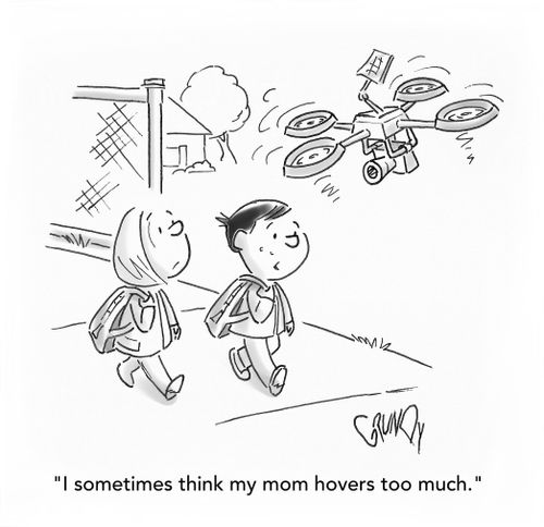 "I sometimes think my mom hovers too much."