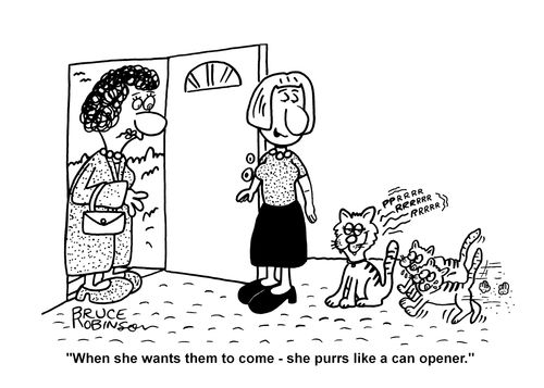 "When she wants them to come - she purrs like a can opener."