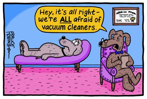 "Hey, it's all right - we're all afraid of vacuum cleaners."