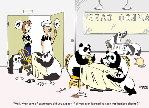 "Well, what sort of customers did you expect if all you ever learned to cook was bamboo shoots?"