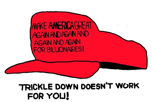 Trickle Down doesn't work for YOU!