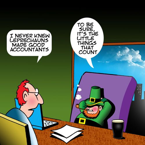 "I never knew leprechauns made good accountants."