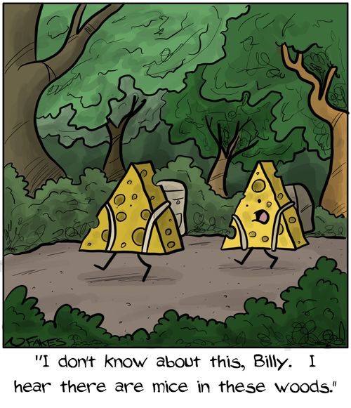 "I don't know about this, Billy. I hear there are mice in these woods."