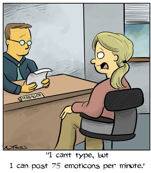 "I can't type, but I can post 75 emoticons per minute."