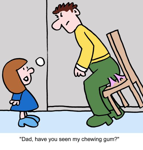 "Dad, have you seen my chewing gum?"