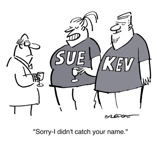"Sorry - I didn't catch your name."
