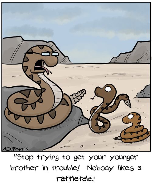 "Stop trying to get your younger brother in trouble! Nobody likes a rattletale."