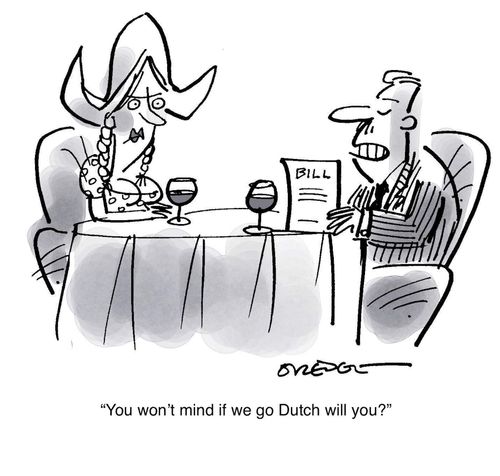 "You won't mind if we go Dutch will you?"