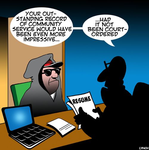 "Your out-standing record of community service would have been even more impressive...had it not been court-ordered."