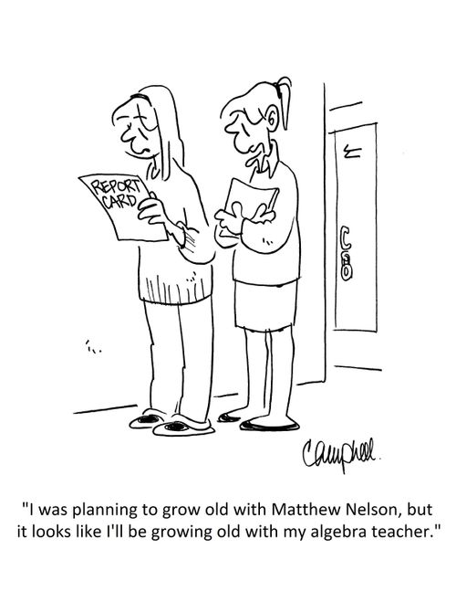 "I was planning to grow old with Matthew Nelson, but it looks like I'll be growing old with my algebra teacher."