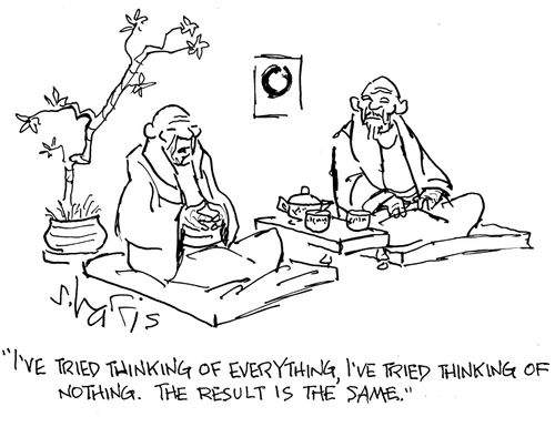 "I've tried thinking of everything, I've tried thinking of nothing. The result is the same."
