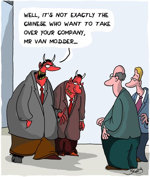 "Well, it's not exactly the Chinese who want to take over your company, Mr Van Modder..."