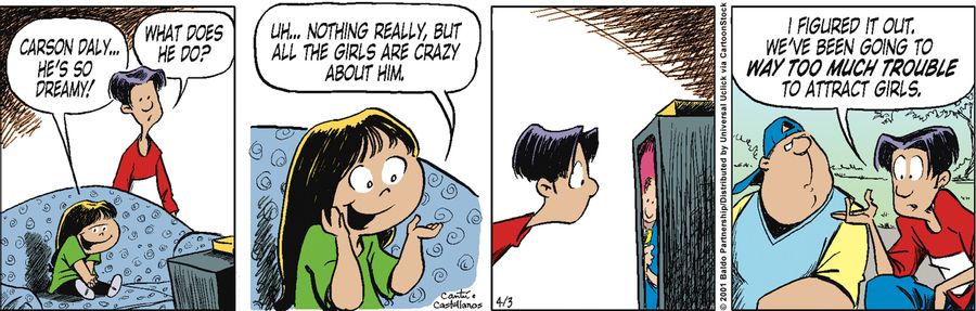 "I figured it out. We've been going to way too much trouble to attract girls."