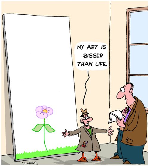 "My art is bigger than life."