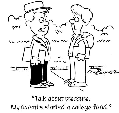 "Talk about pressure. My parent's started a college fund."