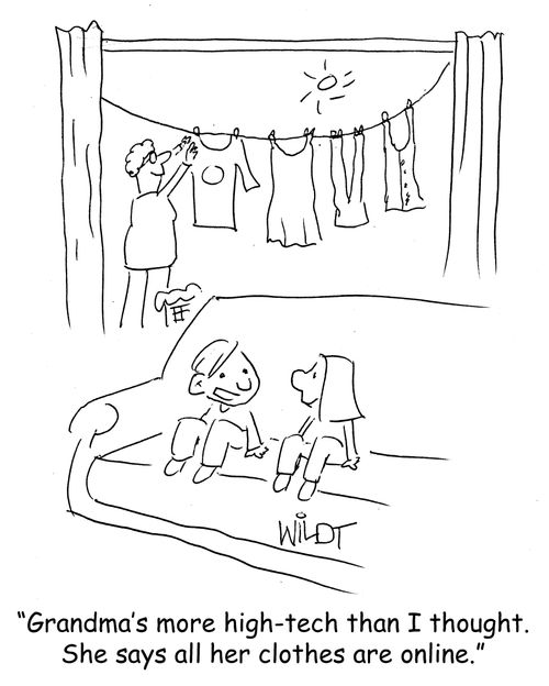"Grandma's more high-tech than I thought. She says all her clothes are online."