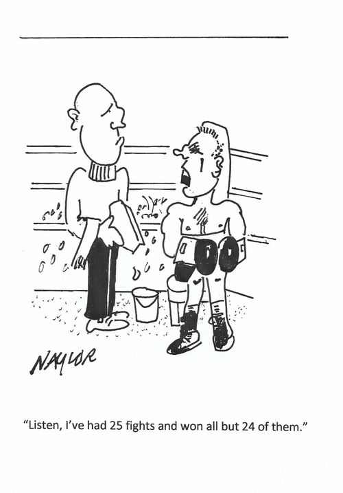 "Listen, I've had 25 fights and won all but 24 of them."