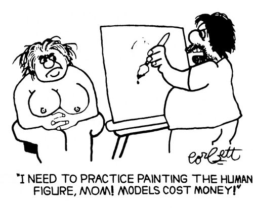 'I need to practice painting the human figure, MOM!  Models cost money!"