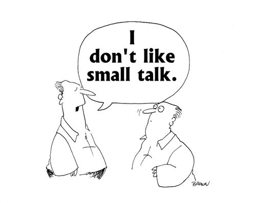 "I don't like small talk."