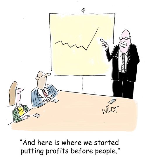 "And here is where we started putting profits before people."