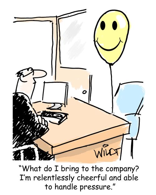 "What do I bring to the company? I'm relentlessly cheerful and able to handle pressure."