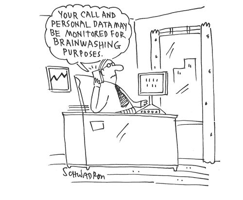 "Your call and personal data may be monitored for brainwashing purposes."