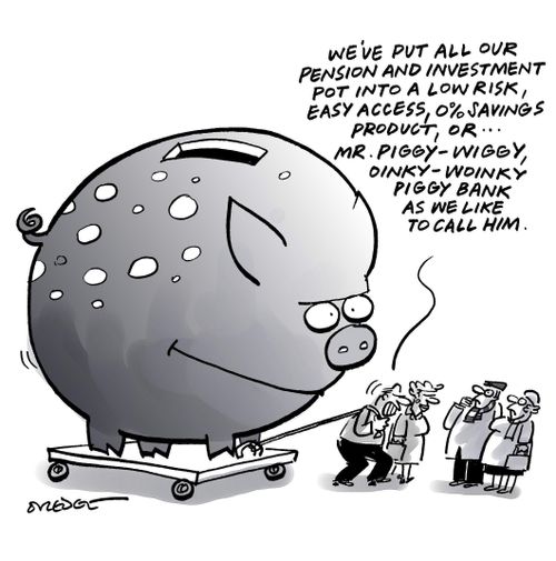 "We've put all our pension and investment pot into a low risk, easy access, 0% savings product, or...Mr. Piggy-Wiggy, Dinky-Woinky Piggy Bank as we like to call him."