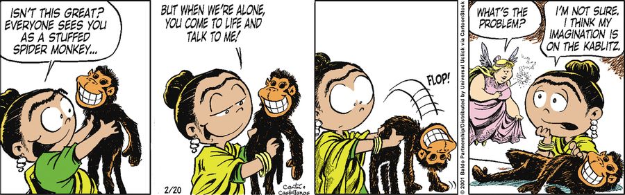 "Isn't this great? Everyone sees you as a stuffed spider monkey...but when we're alone, you come to life and talk to me!"