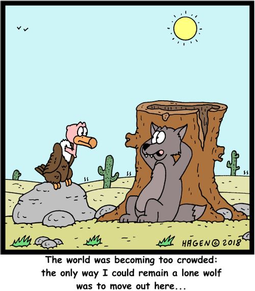 "The world was becoming too crowded: the only way I could remain a lone wolf was to move out here..."
