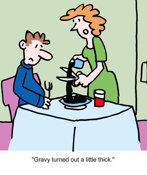 "Gravy turned out a little thick."