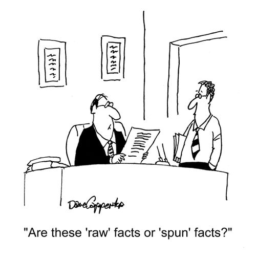 "Are these 'raw' facts or 'spun' facts?"
