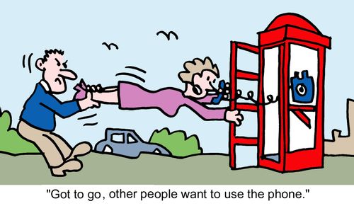 "Got to go, other people want to use the phone."