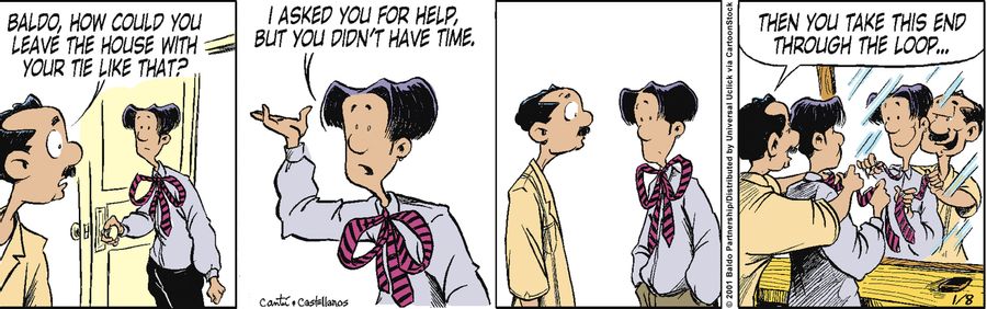 "Baldo, how could you leave the house with your tie like that?"