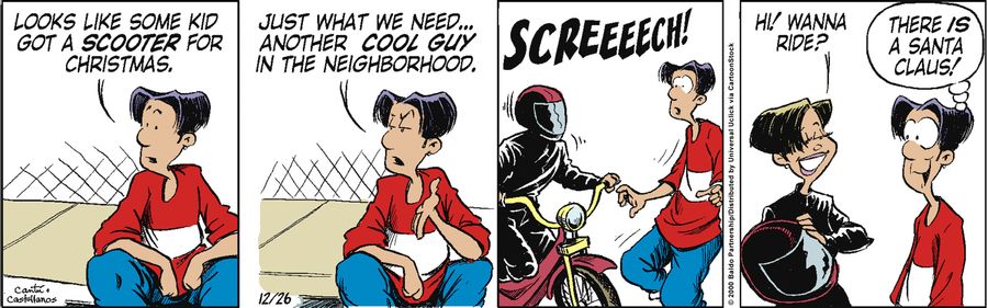 "Looks like some kid got a scooter for Christmas. Just what we need...another cool guy in the neighborhood."