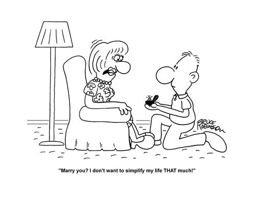 "Marry you? I don't want to simplify my life that much!"