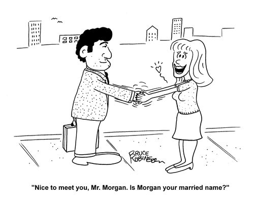"Nice to meet you, Mr Morgan. Is Morgan your married name?"