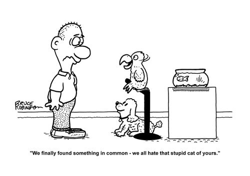 "We finally found something in common - we all hate that stupid cat of yours."