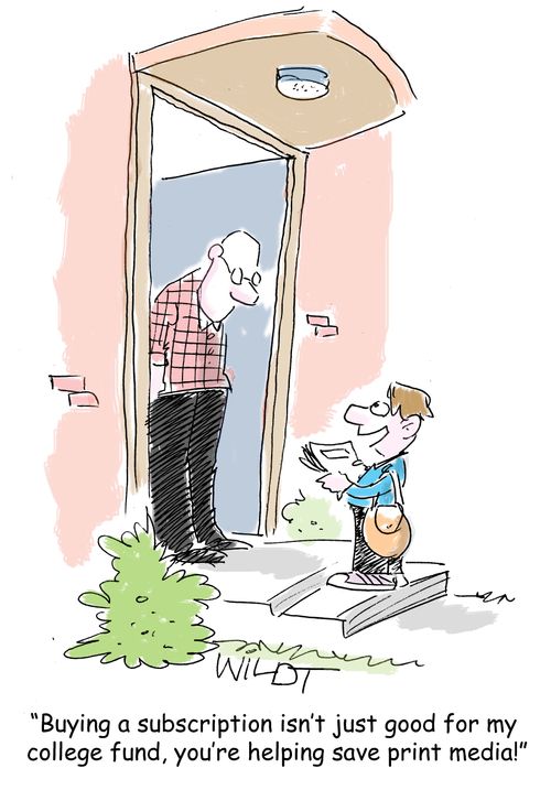 "Buying a subscription isn't just good for my college fund, you're helping save print media!"