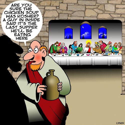 "Are you sure the chicken soup was kosher? A guy inside said it's the last supper he'll be eating here."