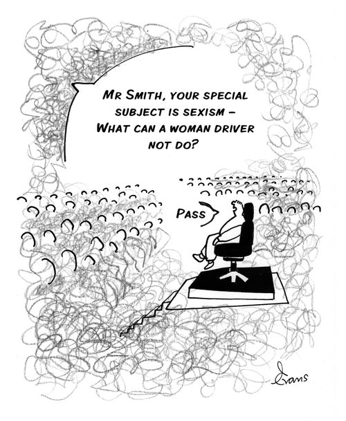 "Mr Smith, your special subject is sexism - what can a woman driver not do?"